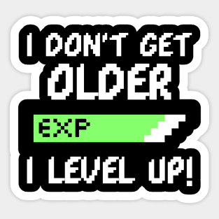 I DON'T GET OLDER I LEVEL UP - GAMER BIRTHDAY GIFT Sticker